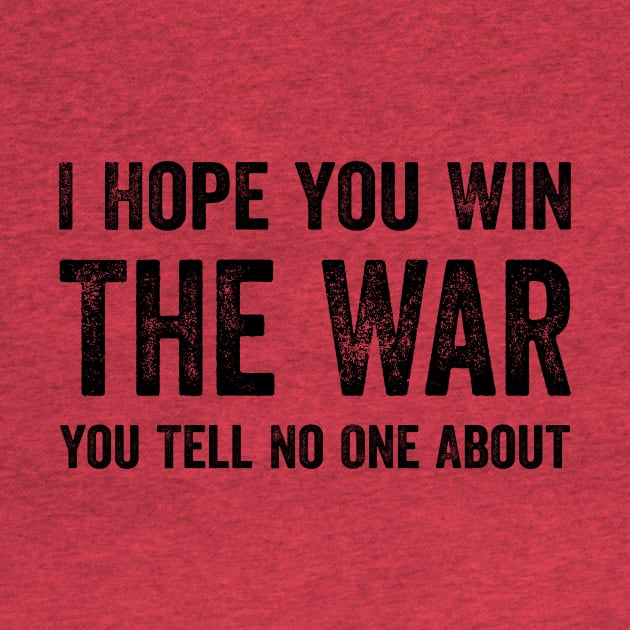 Best Quotes - I Hope You Win The War You Tell No One About by GuuuExperience